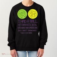 I Had A Ball At Diane's 35th Birthday  Women's Sweatshirt thumb 0