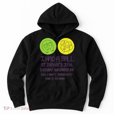 I Had A Ball At Diane's 35th Birthday  Hoodie