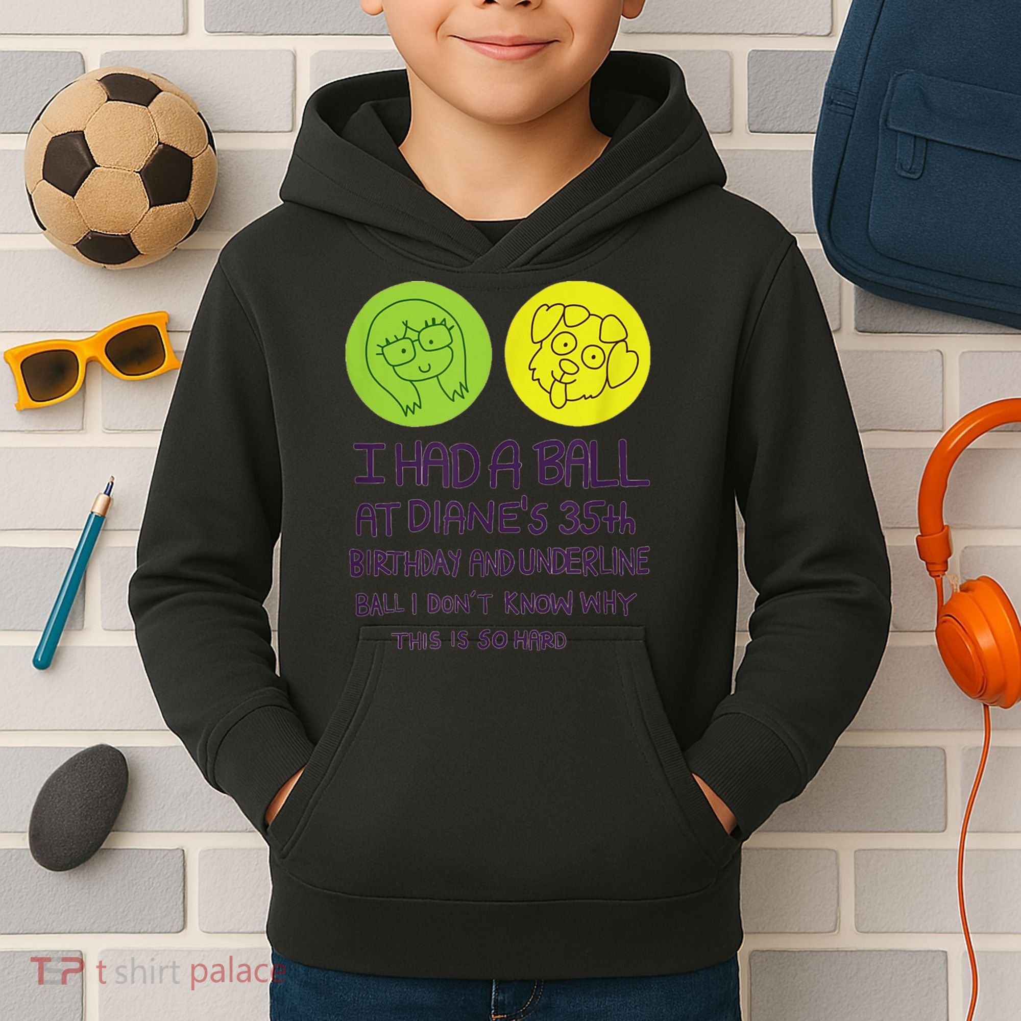 I Had A Ball At Diane's 35th Birthday  Kids Hoodie