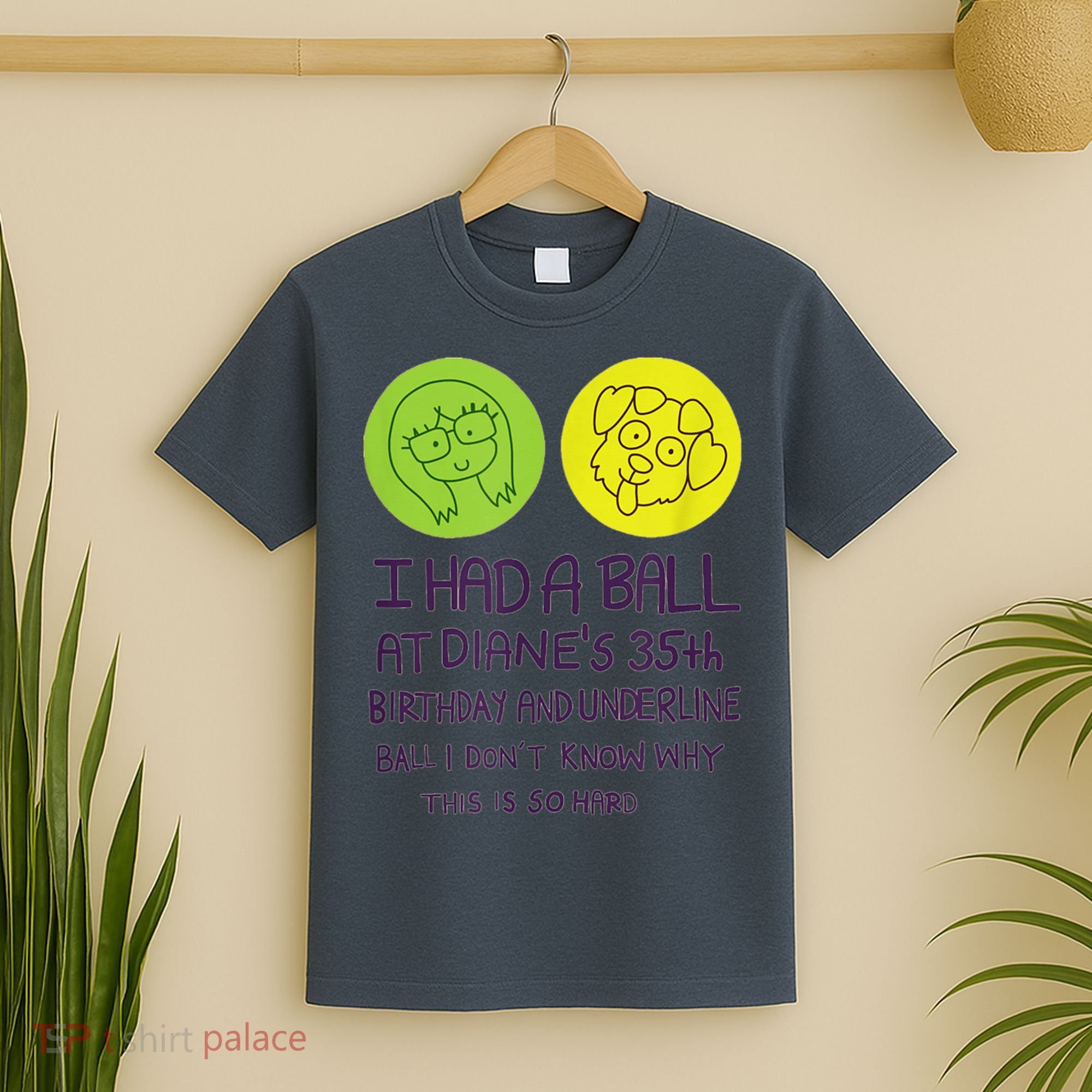I Had A Ball At Diane's 35th Birthday  T-Shirt