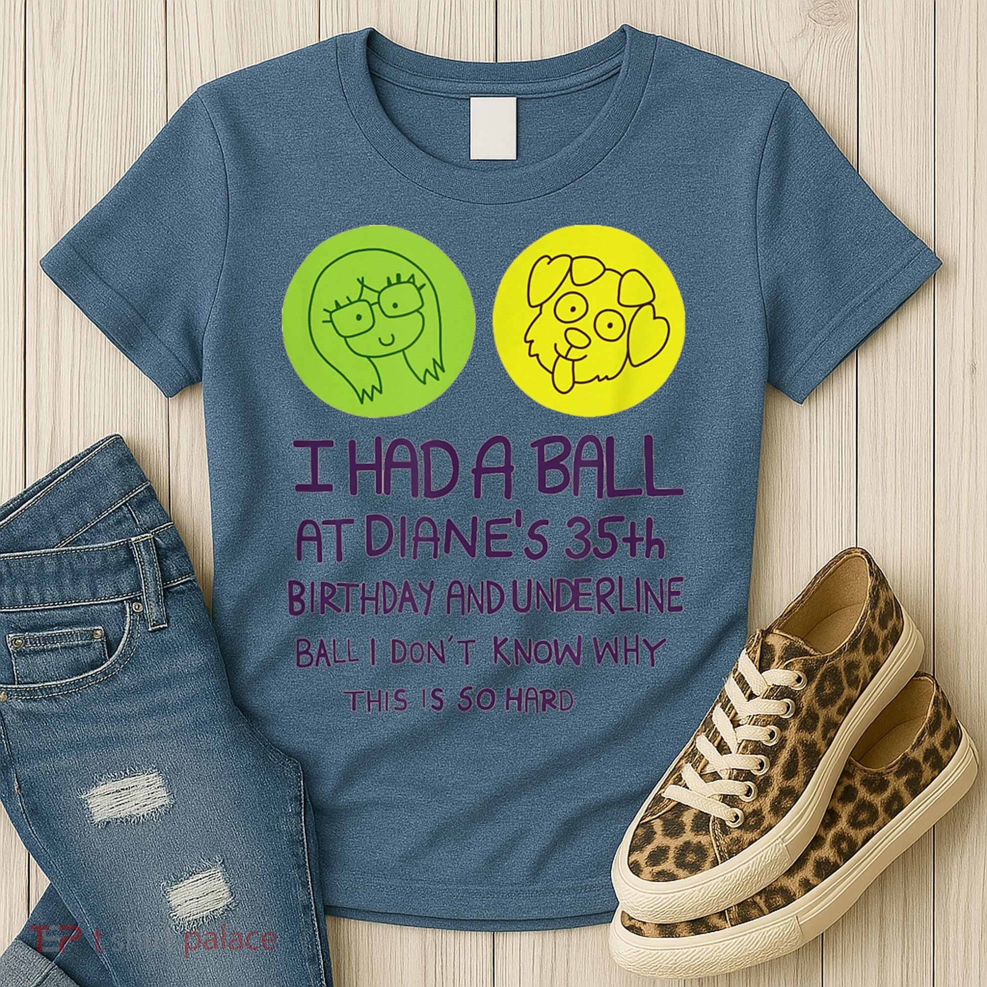 I Had A Ball At Diane's 35th Birthday  Women's T-Shirt