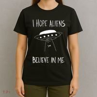I Hope Aliens Believe In Me Funny Aliens T-Shirt thumb 4