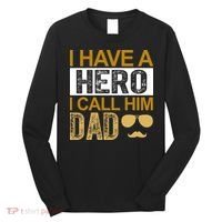 I Have A Hero I Call Him Dad Fathers Day Long Sleeve Shirt thumb 0