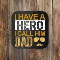 I Have A Hero I Call Him Dad Fathers Day Coaster thumb 0