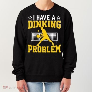 I Have A Drinking Problem Pickleball Paddle Women's Sweatshirt
