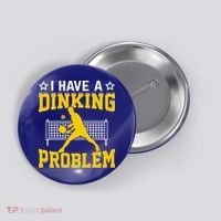 I Have A Drinking Problem Pickleball Paddle Button thumb 0
