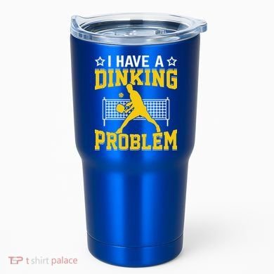 I Have A Drinking Problem Pickleball Paddle Tumbler