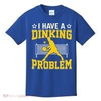 I Have A Drinking Problem Pickleball Paddle Kids T-Shirt thumb 0