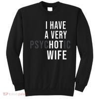I Have A Very Hot Wife Psychotic Wife Sweatshirt thumb 0