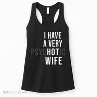 I Have A Very Hot Wife Psychotic Wife Women's Tank Top thumb 0