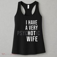 I Have A Very Hot Wife Psychotic Wife Women's Tank Top thumb 3