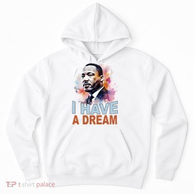 I Have A Dream Martin Luther King Jr. Mlk Day Hoodie