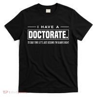 I Have A Doctorate Funny Doctoral Degree Graduation PhD T-Shirt thumb 0