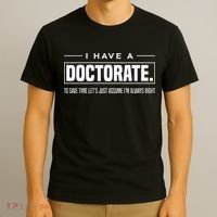 I Have A Doctorate Funny Doctoral Degree Graduation PhD T-Shirt thumb 3