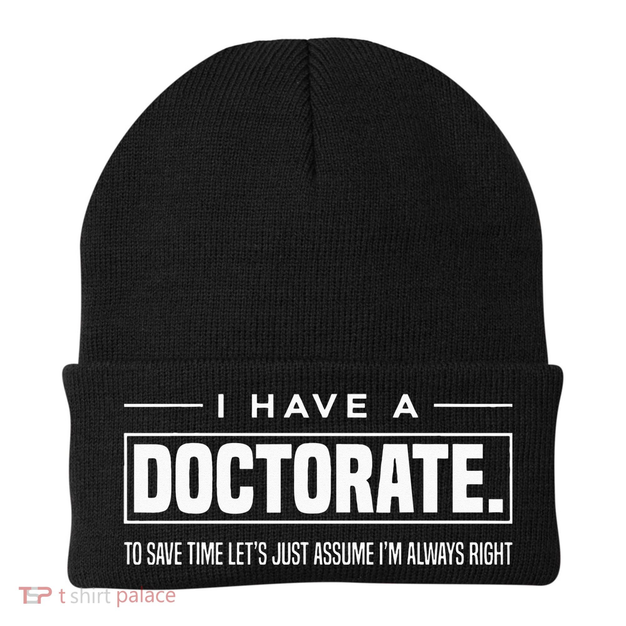 I Have A Doctorate Funny Doctoral Degree Graduation PhD Beanie