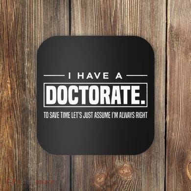 I Have A Doctorate Funny Doctoral Degree Graduation PhD Coaster