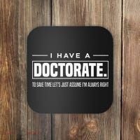 I Have A Doctorate Funny Doctoral Degree Graduation PhD Coaster thumb 0