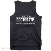 I Have A Doctorate Funny Doctoral Degree Graduation PhD Tank Top thumb 0