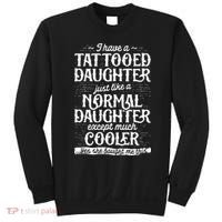 I Have A Tattooed Daughter Just Like A Normal Daughter Except Much Cooler Sweatshirt thumb 0