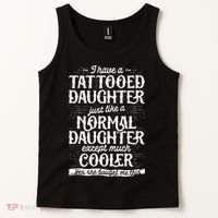 I Have A Tattooed Daughter Just Like A Normal Daughter Except Much Cooler Tank Top thumb 2