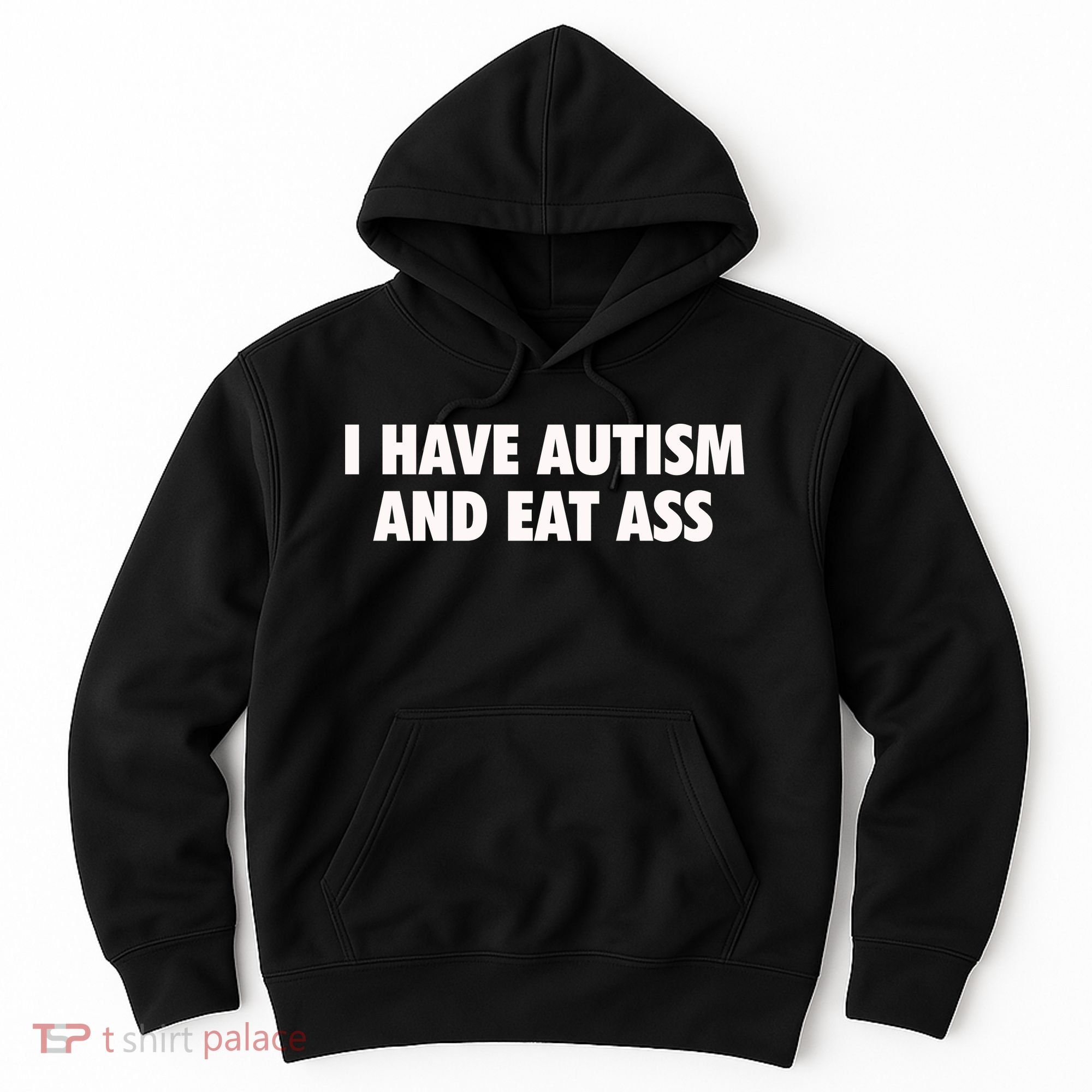 I Have Autism And Eat Ass Hoodie