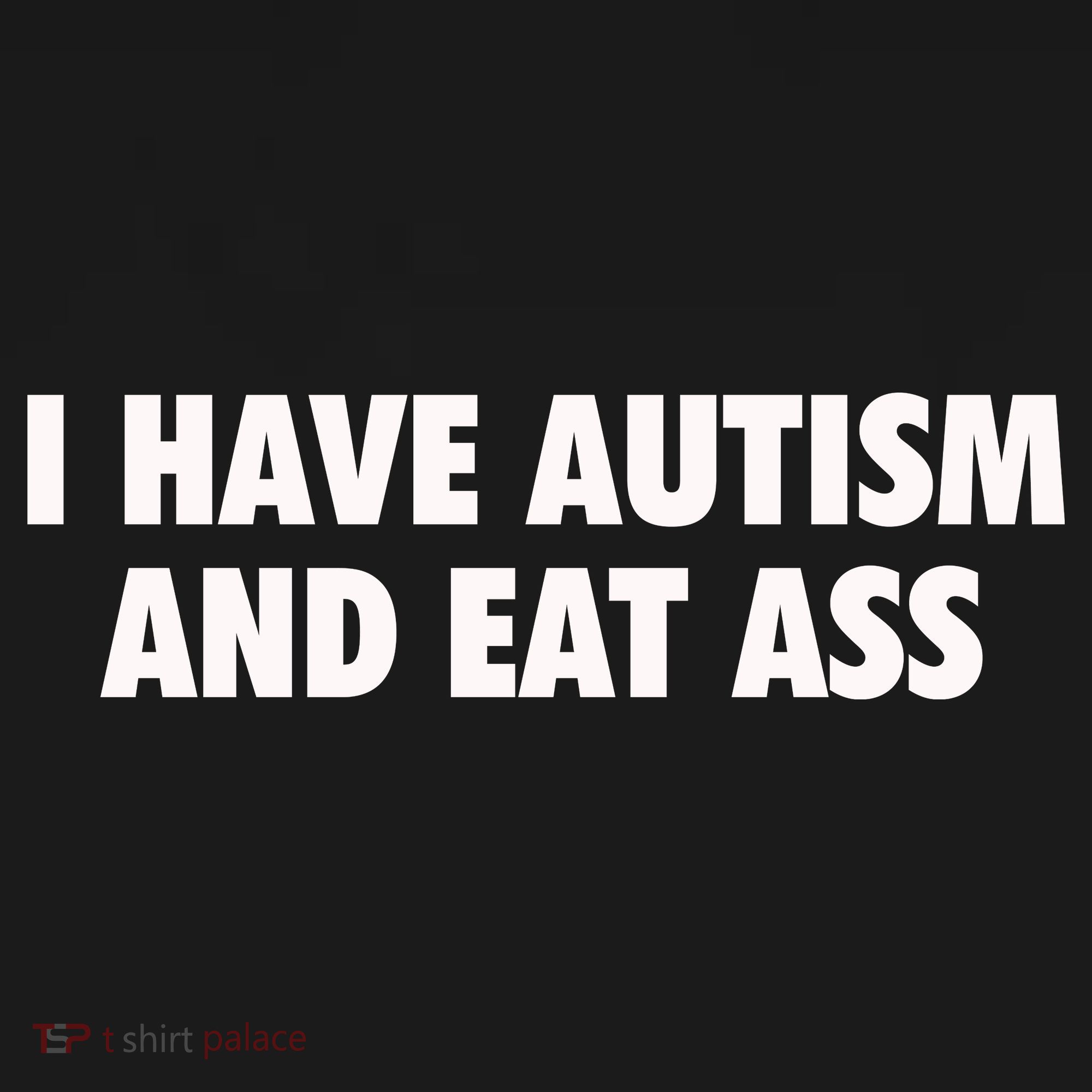 I Have Autism And Eat Ass Hoodie