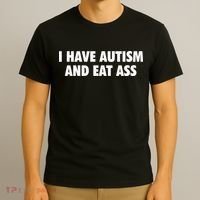 I Have Autism And Eat Ass T-Shirt thumb 3