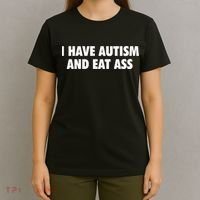 I Have Autism And Eat Ass T-Shirt thumb 4