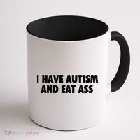 I Have Autism And Eat Ass Coffee Mug thumb 1