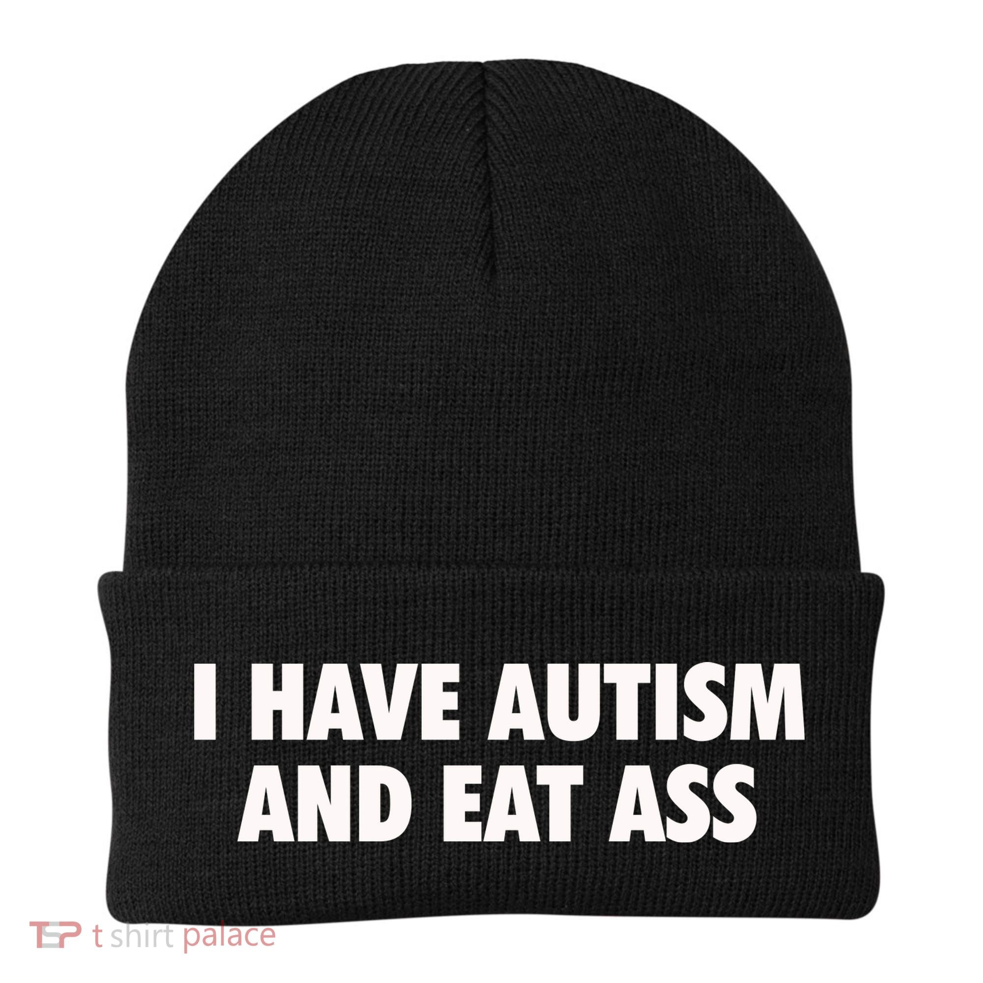 I Have Autism And Eat Ass Beanie