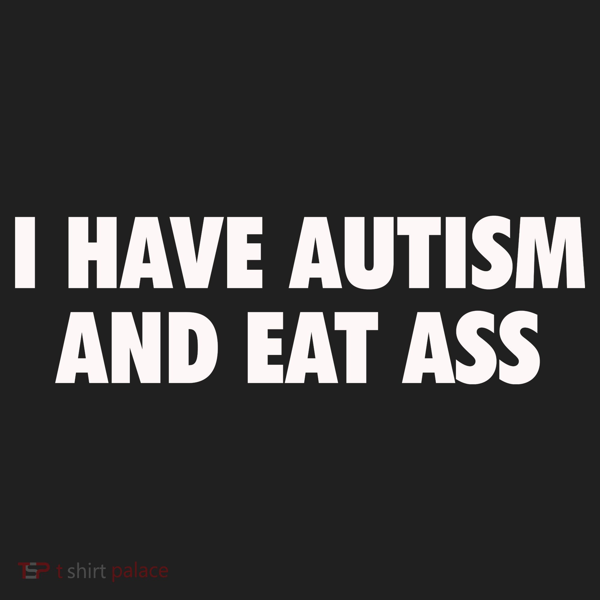 I Have Autism And Eat Ass Hat