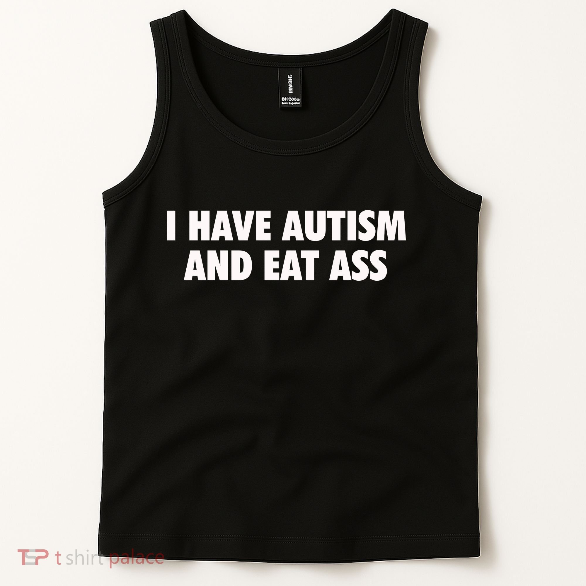 I Have Autism And Eat Ass Tank Top