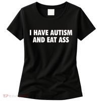 I Have Autism And Eat Ass Women's T-Shirt thumb 0