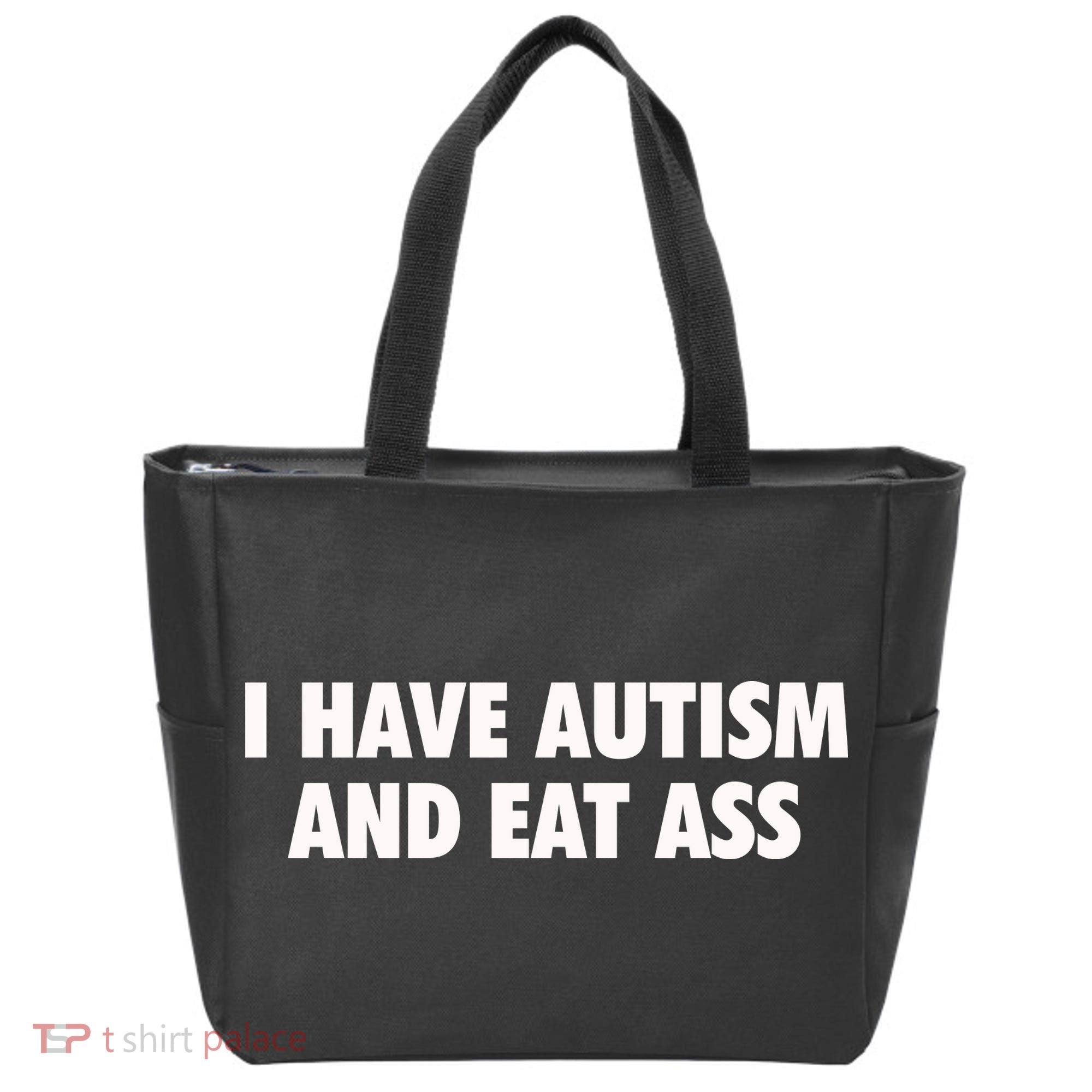 I Have Autism And Eat Ass Tote Bag