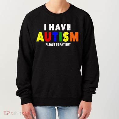 I Have Autism Please Be Patient Women's Sweatshirt