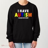 I Have Autism Please Be Patient Women's Sweatshirt thumb 0