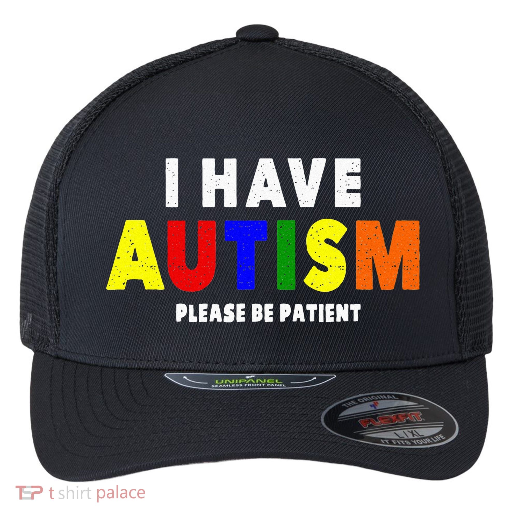 I Have Autism Please Be Patient Flexfit Unipanel Trucker Cap