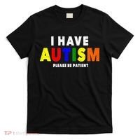 I Have Autism Please Be Patient T-Shirt thumb 0
