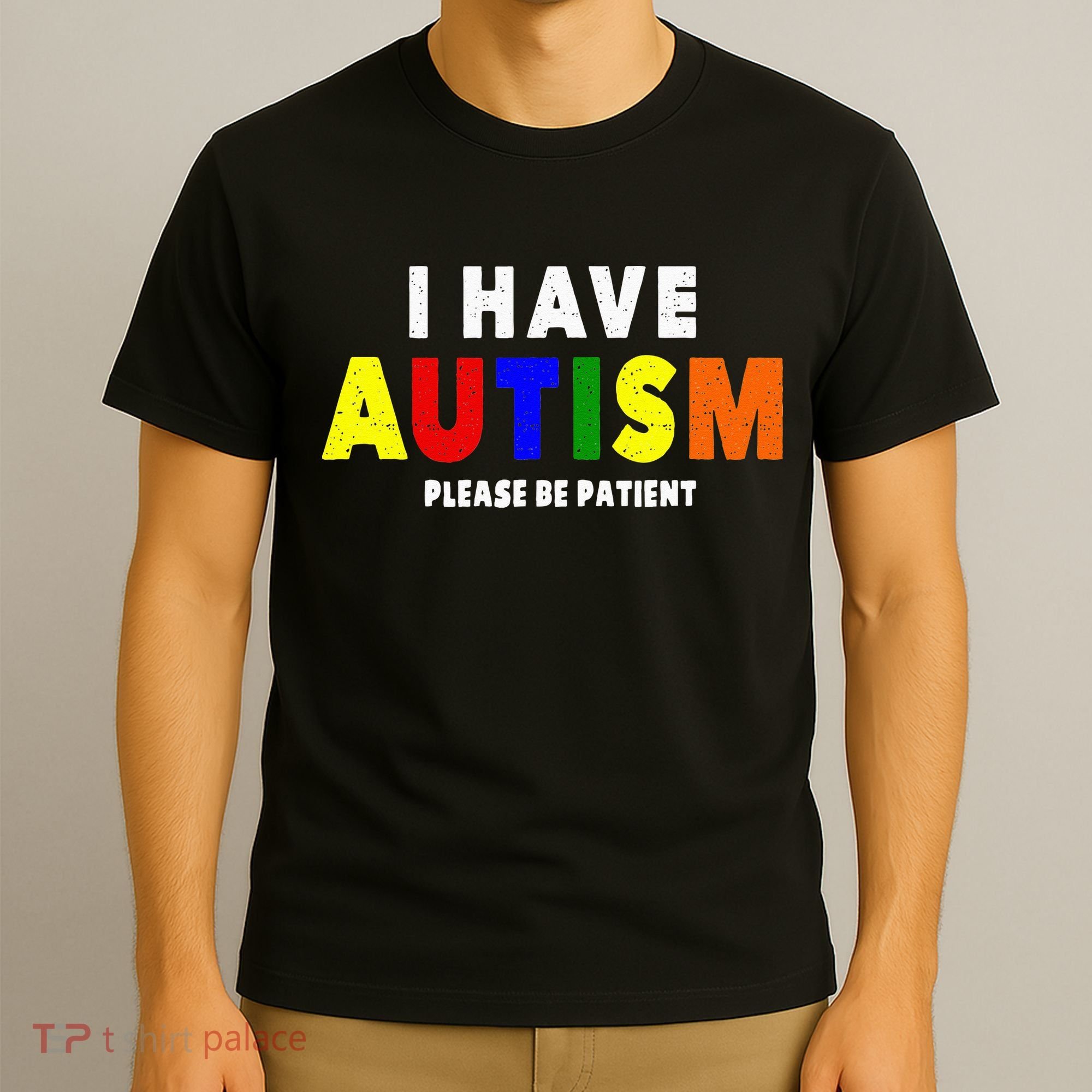 I Have Autism Please Be Patient T-Shirt