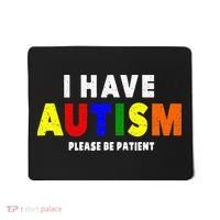 I Have Autism Please Be Patient Mousepad thumb 0