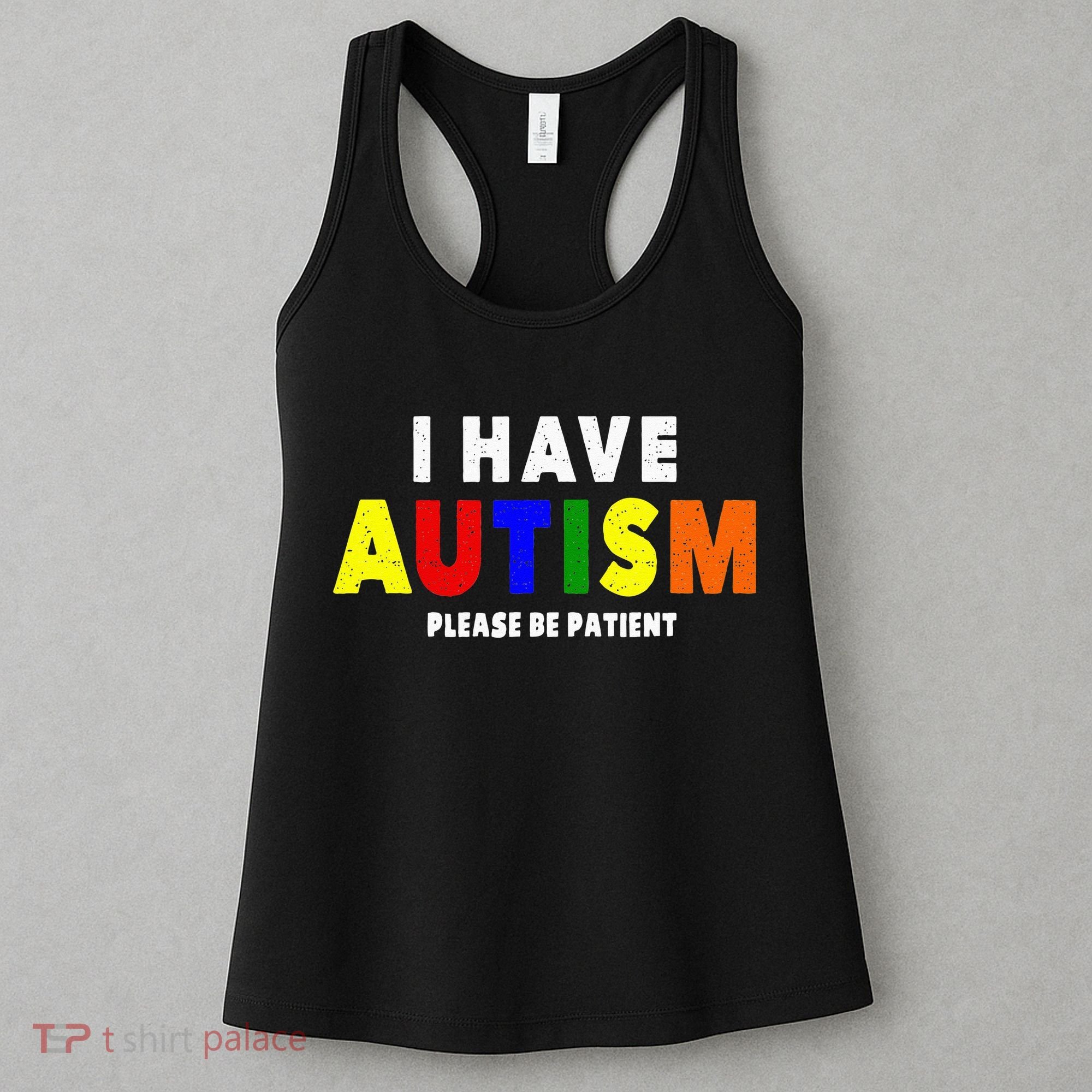 I Have Autism Please Be Patient Women's Tank Top