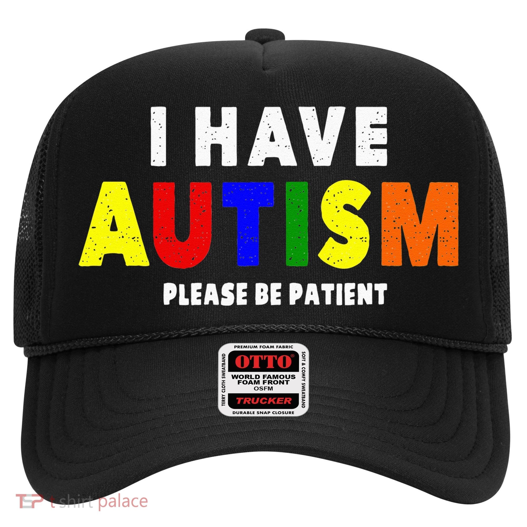 I Have Autism Please Be Patient Hat