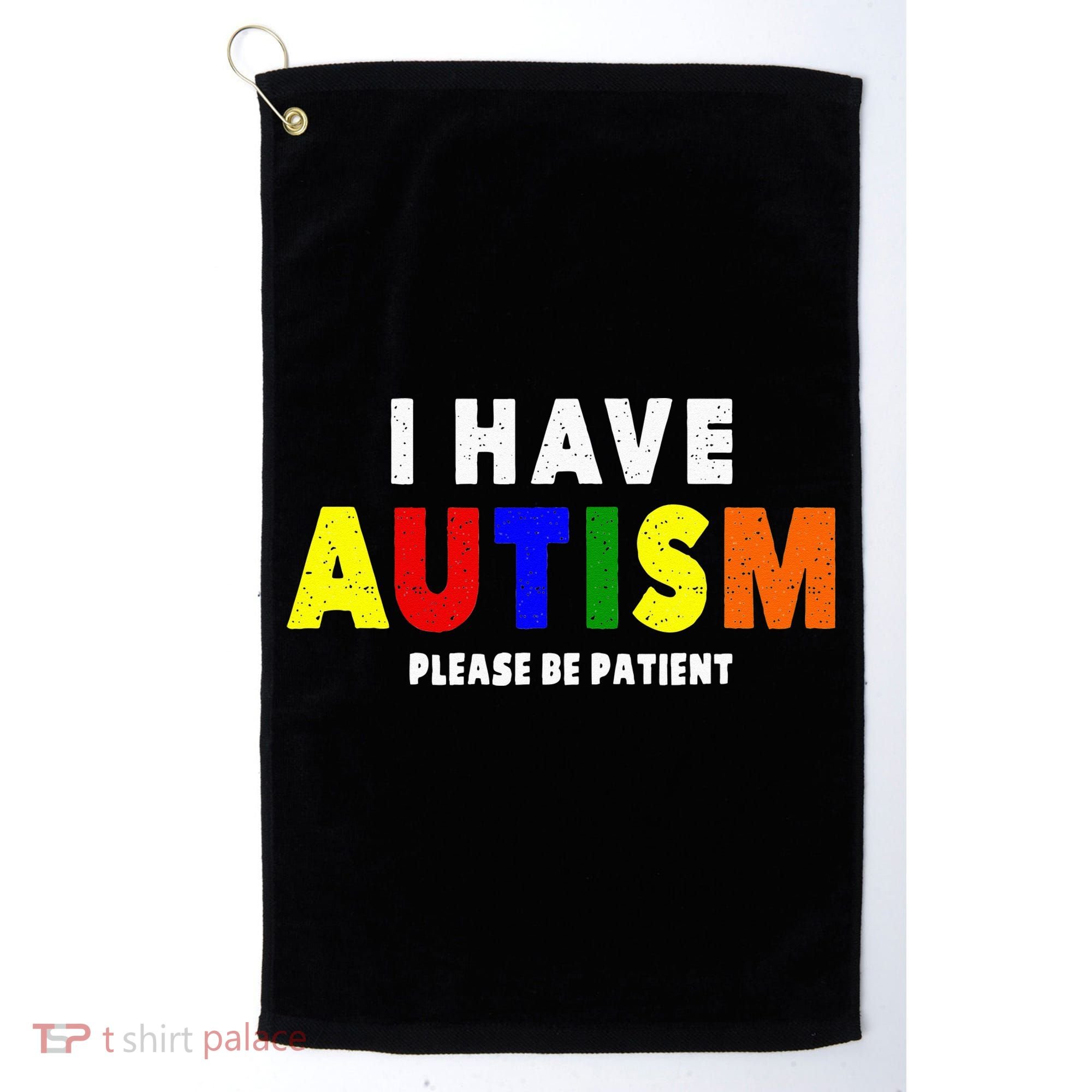 I Have Autism Please Be Patient Golf Towel