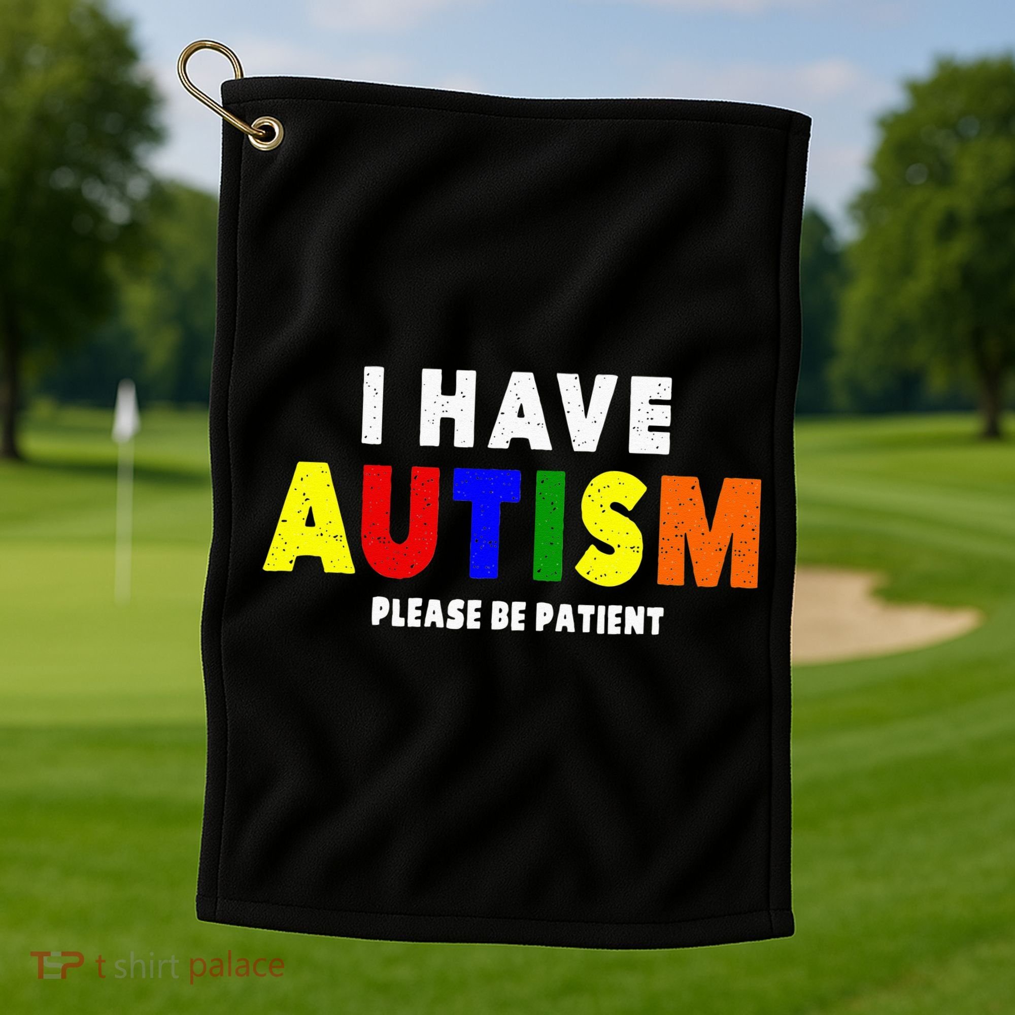 I Have Autism Please Be Patient Golf Towel