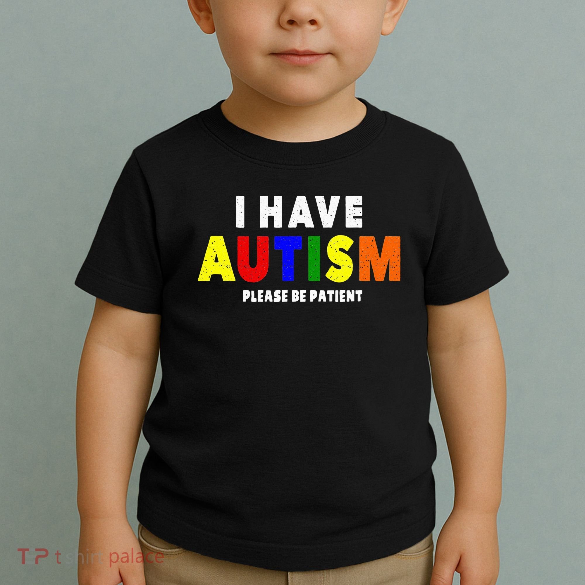 I Have Autism Please Be Patient Toddler T-Shirt