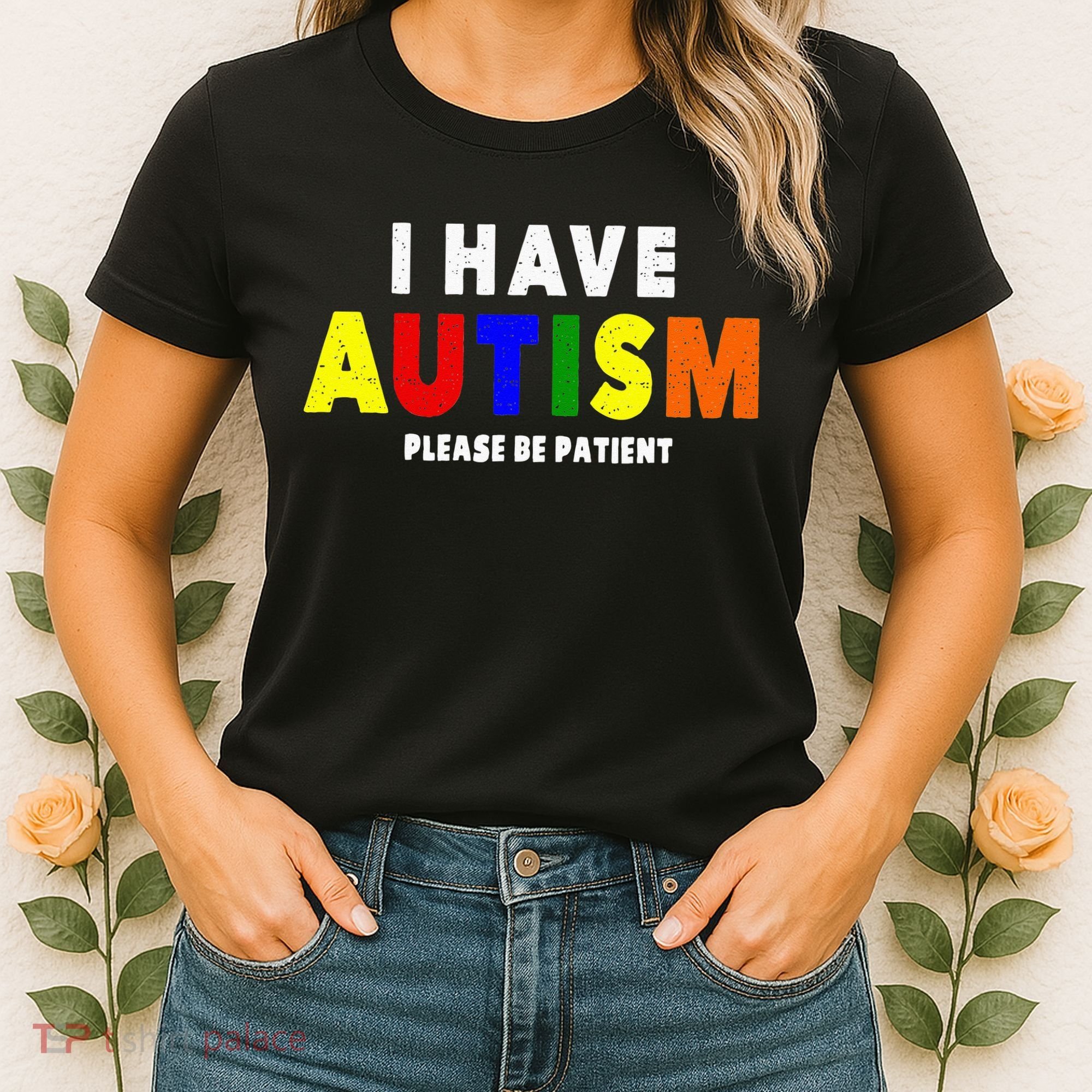 I Have Autism Please Be Patient Women's T-Shirt