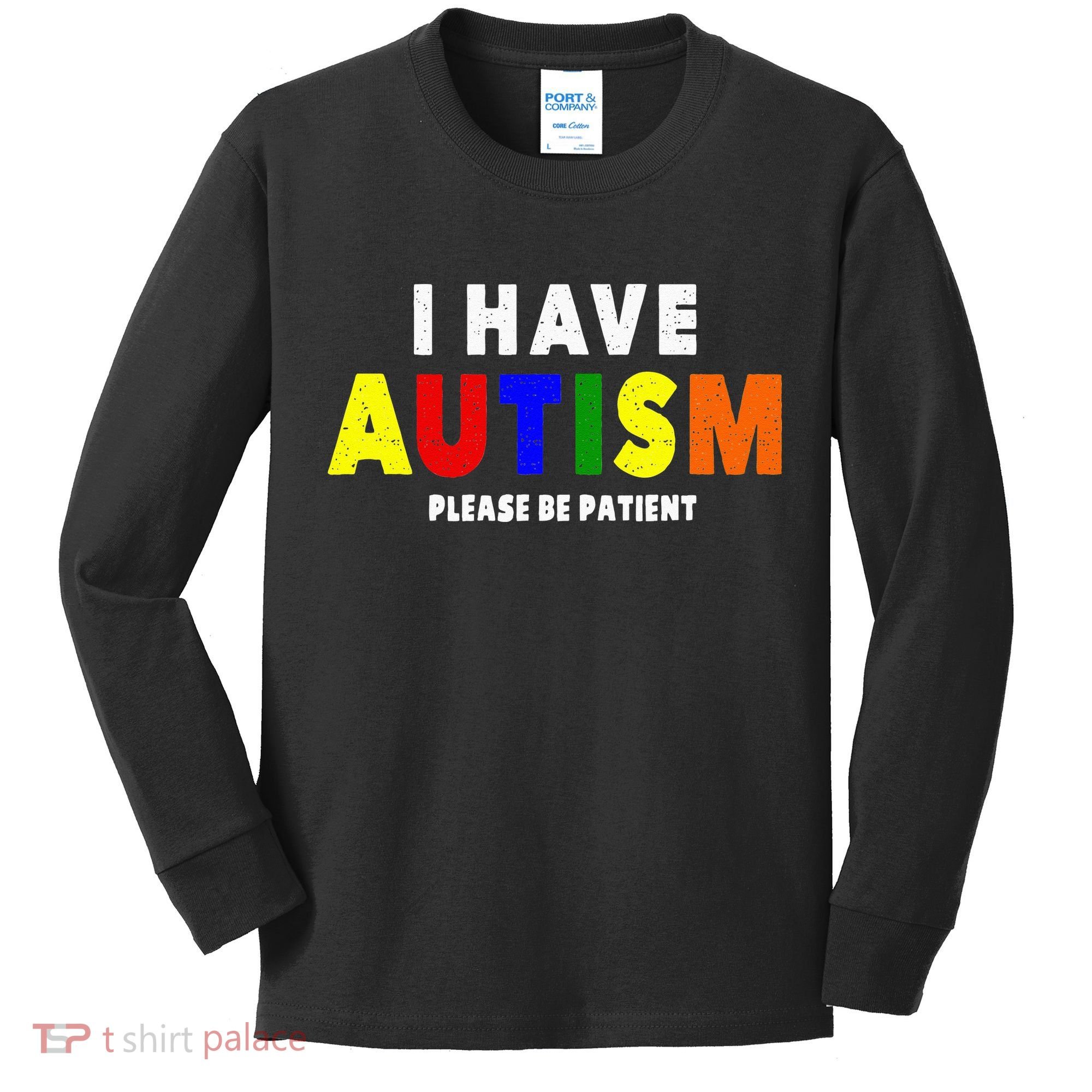 I Have Autism Please Be Patient Kids Long Sleeve Shirt