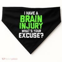 I Have A Brain Injury Whats Your Excuse TBI Patient Warrior USA-Made Doggie Bandana thumb 0