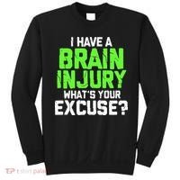 I Have A Brain Injury Whats Your Excuse TBI Patient Warrior Sweatshirt thumb 0