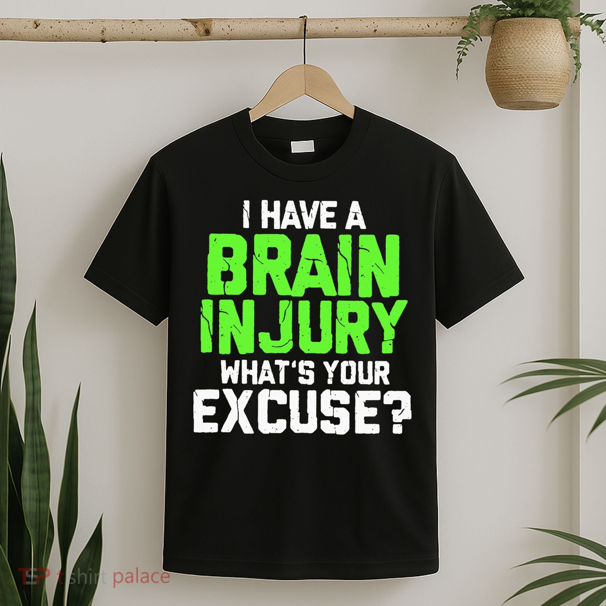 I Have A Brain Injury Whats Your Excuse TBI Patient Warrior T-Shirt